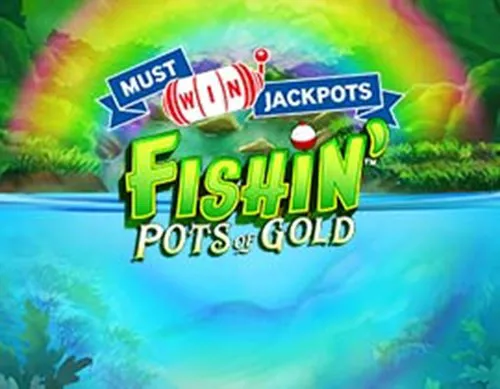 Fishin' Pots Of Gold™ Must Win Jackpot