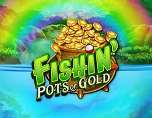 Fishin Pots of Gold